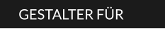 GESTALTER FÜR