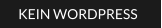 KEIN WORDPRESS